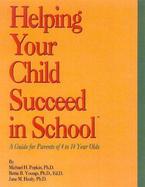 Helping Your Child Succeed in School A Guide for Parents of 4 to 14 Year Olds cover