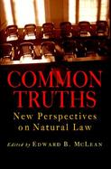 Common Truths: New Perspectives on Natural Law cover
