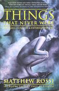 Things That Never Were Fantasies, Lunacies & Entertaining Lies cover