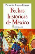Fechas Historicas De Mexico Las Efemerides Mas Destacadas Desde LA Epoca Prehispanica Hasta Nuestros Dias cover