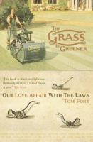 The Grass is Greener: Our Love Affair with the Lawn cover