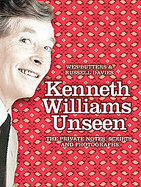 Kenneth Williams Unseen The Private Notes, Scripts and Photographs cover