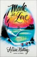 Made for Love : A Novel cover