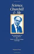 Science, Churchill, and Me: The Autobiography of Hermann Bondi, Master of Churchill College, Cambridge cover