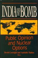 India and the Bomb: Public Opinion and Nuclear Options cover
