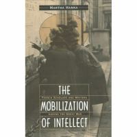 The Mobilization of Intellect French Scholars and Writers During the Great War cover