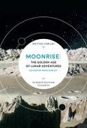 Moonrise : The Golden Age of Lunar Exploration cover