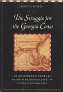 Struggle for Georgia Coast: An Eighteenth-Century Spanish Retrospective on Guale and Mocama cover
