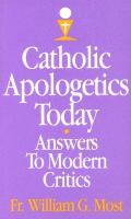Catholic Apologetics Today Answers to Modern Critics Does It Make Sense to Believe cover