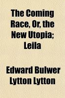 The Coming Race, or, the New Utopia; Leil cover