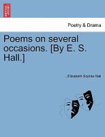 Poems on Several Occasions [by E S Hall ] cover