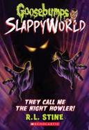 They Call Me the Night Howler! (Goosebumps SlappyWorld #11) cover