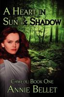 A Heart in Sun and Shadow : Chwedl: Book One cover