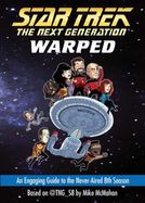 Star Trek: the Next Generation: Warped : An Engaging Guide to the Never-Aired 8th Season cover
