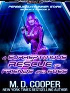 A Surreptitious Rescue of Friends and Foes cover