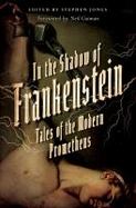 In the Shadow of Frankenstein : Tales of the Modern Prometheus cover