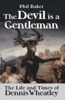 The Devil Is a Gentleman : The Life and Times of Dennis Wheatley cover