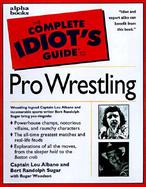 The Complete Idiot's Guide to Pro-Wrestling cover