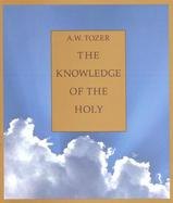The Knowledge of the Holy The Attributes of God  Their Meaning in the Christian Life cover