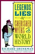 Legends, Lies & Cherished Myths of World History cover