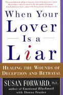When Your Lover Is a Liar Healing the Wounds of Deception and Betrayal cover