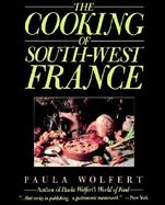 Cooking of South-West France. the: A Collection of Traditional and New Recipes from France's Magnificent Rustic Cuisine cover