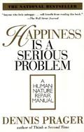 Happiness Is a Serious Problem A Human Nature Repair Manual cover