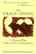 The Grace in Dying How We Are Transformed Spiritually As We Die cover