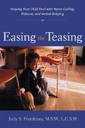 Easing the Teasing Helping Your Child Cope With Name-Calling, Ridicule, and Verbal Bullying cover