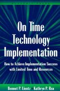 On Time Technology Implementation How to Achieve Implementation Success With Limited Time and Resources cover