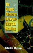 The Organic Chemistry of Enzyme-Catalyzed Reactions cover