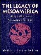 Legacy of Mesoamerica, The: History and Culture of a Native American Civilization cover