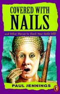 Covered with Nails: And Other Stories to Shock Your Socks Off! cover
