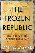 The Frozen Republic: How the Constitution is Paralyzing Democracy cover
