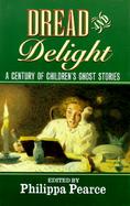 Dread and Delight: A Century of Children's Ghost Stories cover