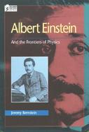 Albert Einstein And the Frontiers of Physics cover