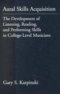 Aural Skills Acquisition The Development of Listening, Reading, and Performing Skills in College-Level Musicians cover
