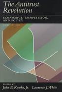The Antitrust Revolution: Economics, Competition, and Policy cover