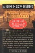 A House in Gross Disorder Sex, Law, and the 2nd Earl of Castlehaven cover
