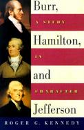 Burr, Hamilton, and Jefferson A Study in Character cover
