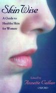 Skin Wise A Guide to Healthy Skin for Women cover