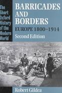 Barricades and Borders: Europe, 1800-1914 cover