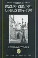 English Criminal Appeals 1844-1994 Appeals Against Conviction and Sentence in England and Wales cover