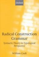 Radical Construction Grammar Syntactic Theory in Typological Perspective cover