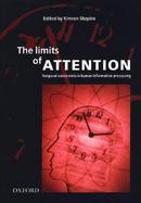 The Limits of Attention Temporal Constraints in Human Information Processing cover