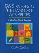 126 Strategies to Build Language Arts Abilities: A Month-By-Month Resource cover