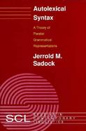 Autolexical Syntax A Theory of Parallel Grammatical Representations cover