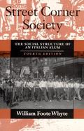 Street Corner Society The Social Structure of an Italian Slum cover