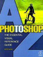 Photoshop 6.0 A to Z The Essential Visual Reference Guide cover