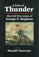 A Voice of Thunder The Civil War Letters of George E. Stephens cover